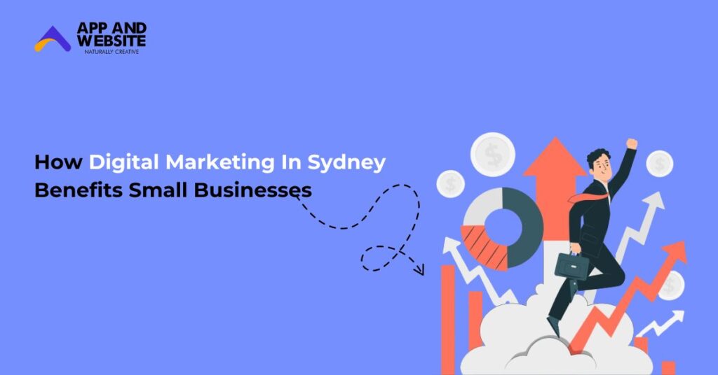 How Digital Marketing In Sydney Benefits Small Businesses