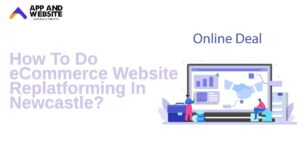 How To Do eCommerce Website Replatforming In Newcastle?